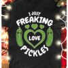Funny Couple Pickle - I just freaking love pickles