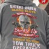 Tow Truck Operator Evil Skull - Sweat dries blood clots bones heal buckle up buttercup only the strongest men