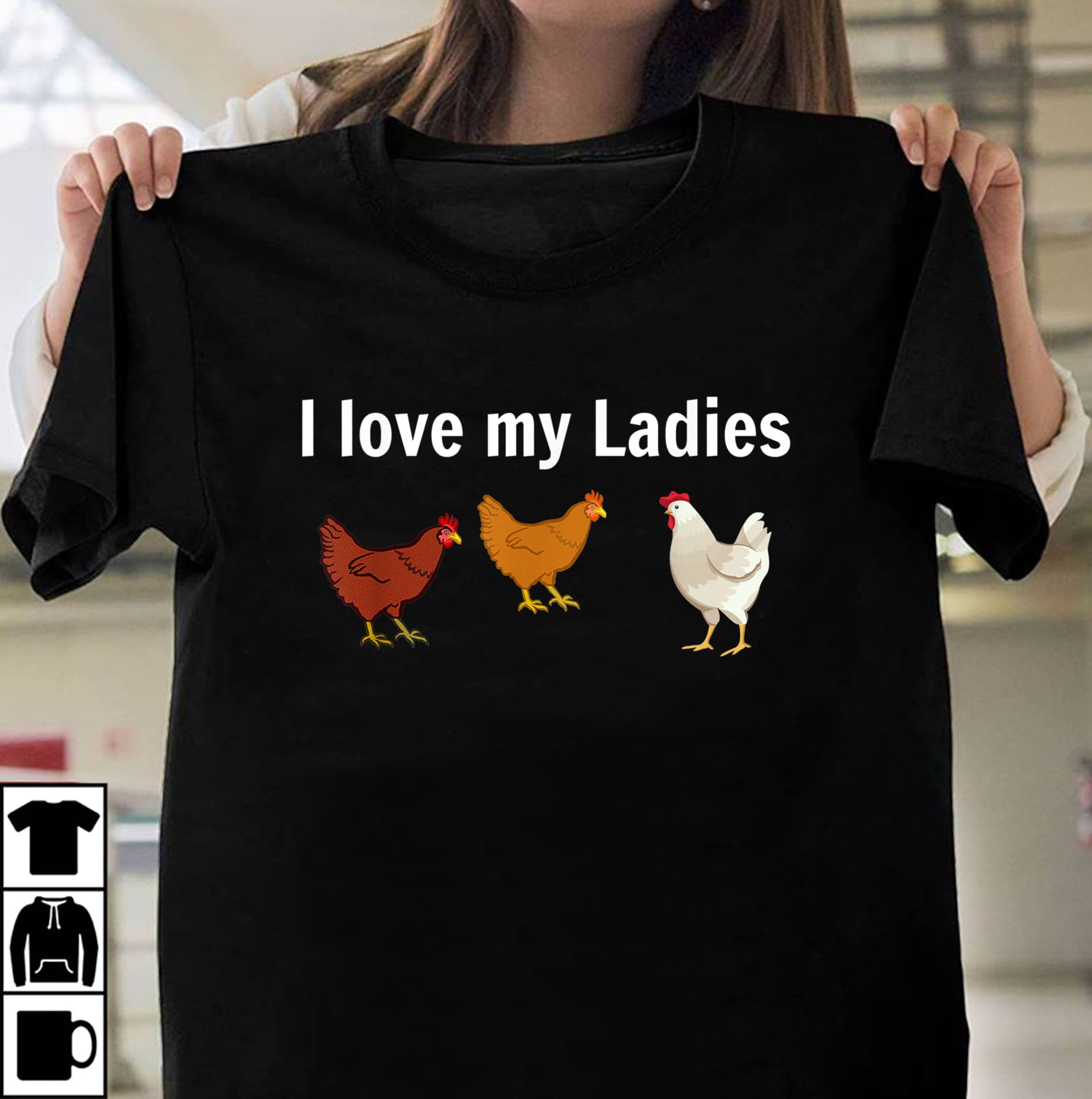 Chicken Lady Chicken Graphic T-shirt - I love my ladies
