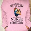 February Birthday Nurse - Never underestimate an old lady who is also a nurse and was born in february