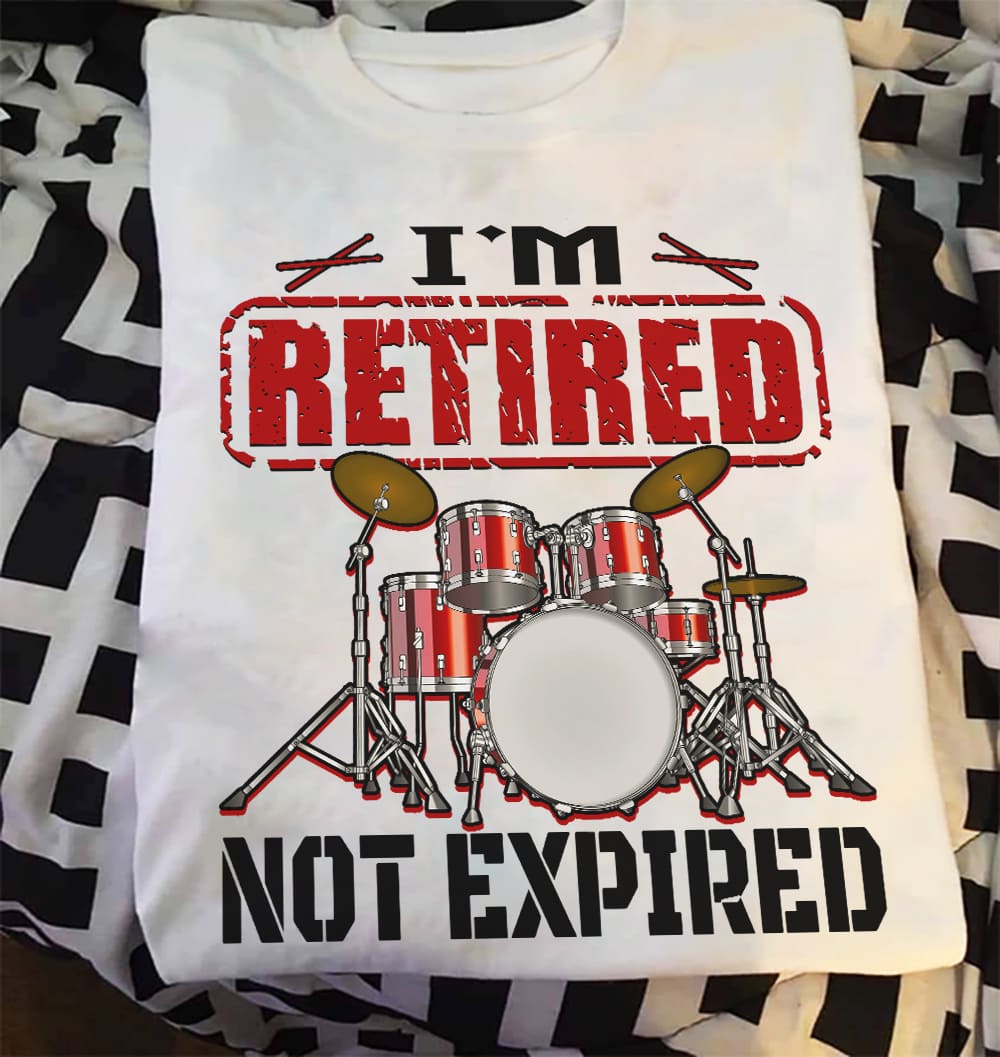 Drums Graphic T-shirt - I'm retired not expired
