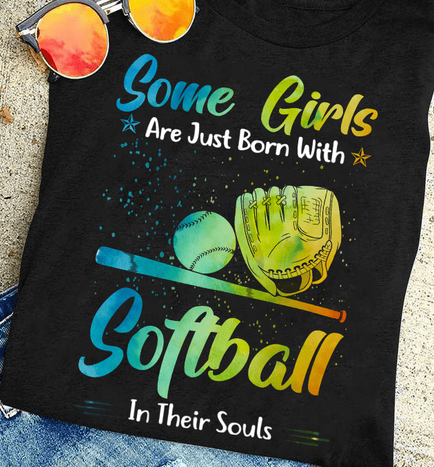 Softball Girl Softball Player - Some girls are just born with softball in their souls