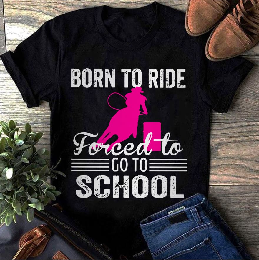 Cowgirl Barrel Racing - Born to ride forced to go to school