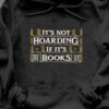 It's not hoarding if it's books - Gift For Bookaholic
