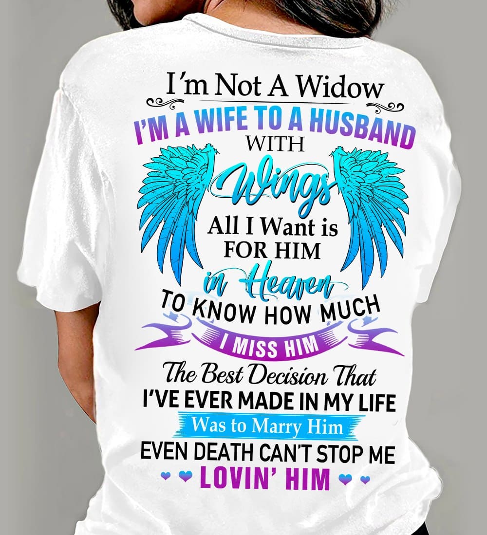 I'm not a widow i'm a wife to a husband with wings all i want is for him in heaven to know how much i miss him