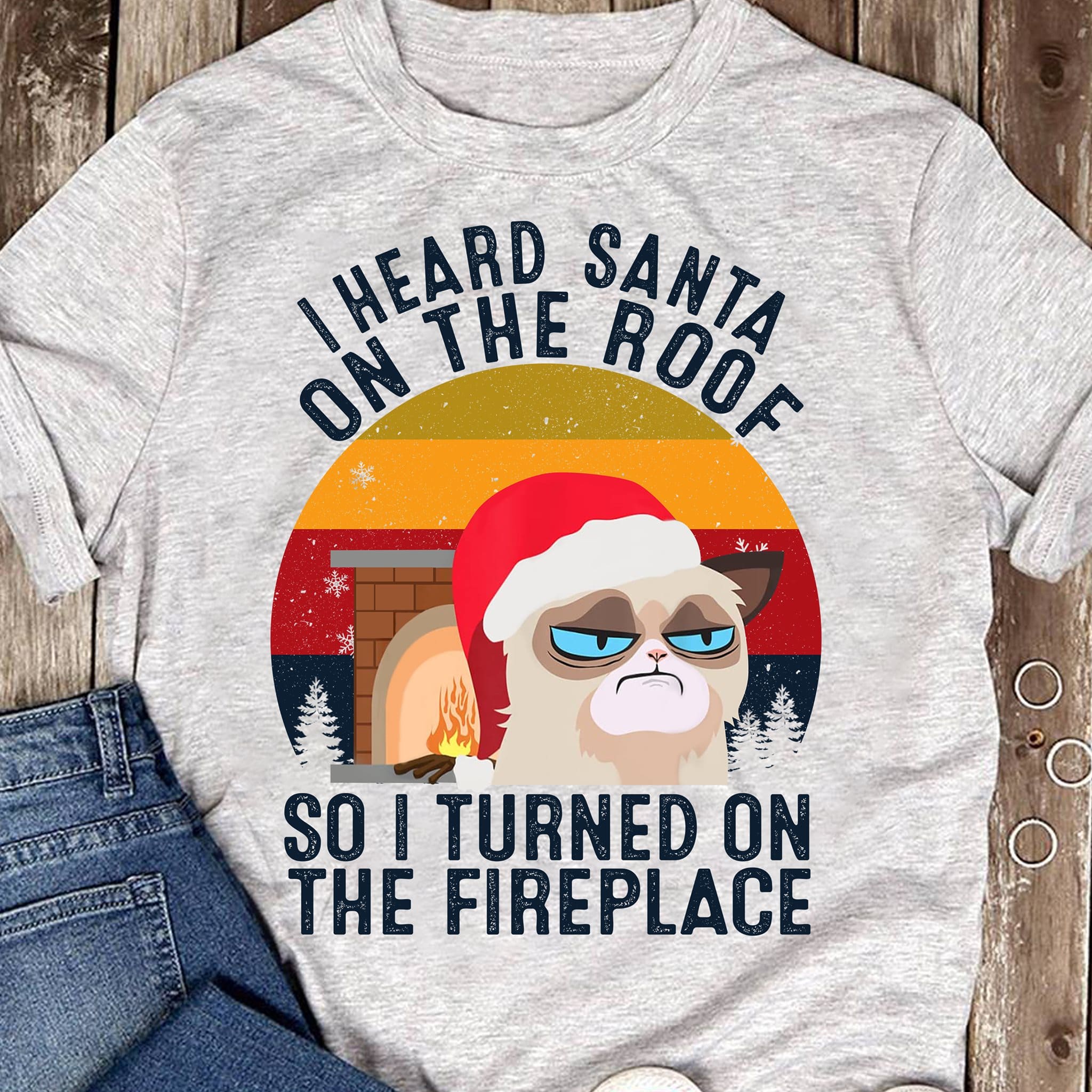 Santa Cat Christmas Gift - I heard santa on the roof so i turnued on the fireplace