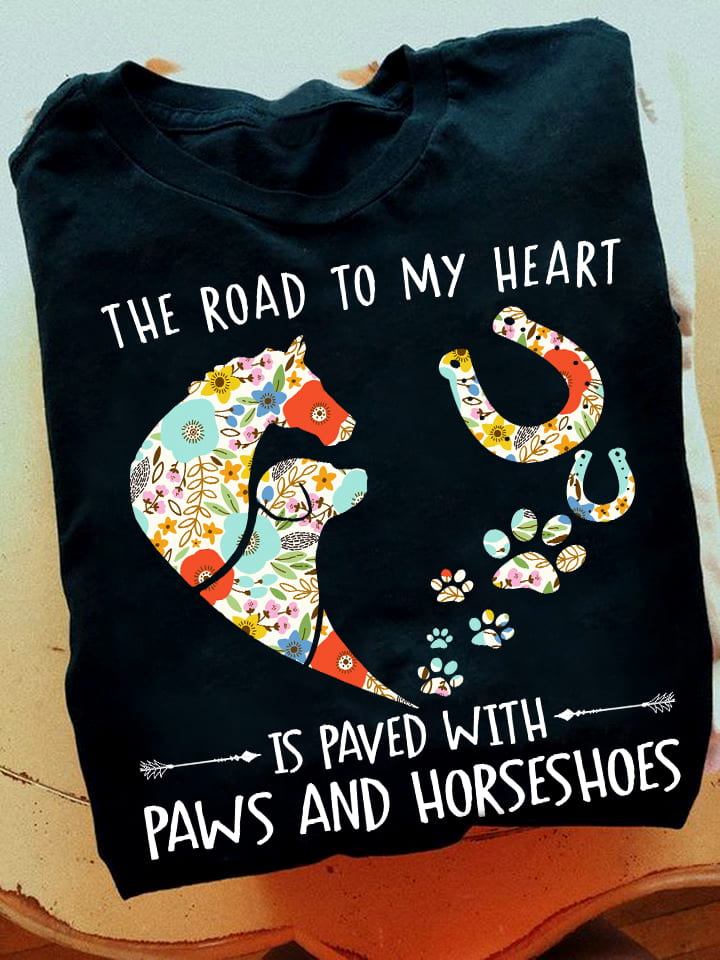 Horse Dog Graphic T-shirt - The road to my heart is paved with paws and horseshoes