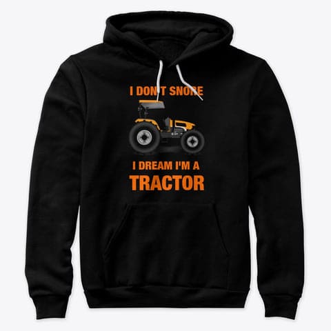 Tractor Graphic T-shirt - I don't snore i dream i'm a tractor