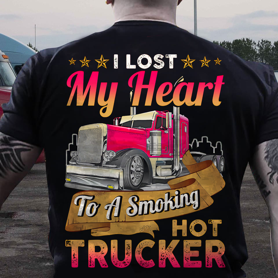 Truck Graphic T-shirt - I lost my heart to a smoking hot trucker