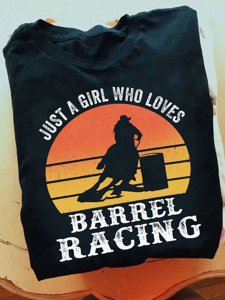 Barrel Racing Girl Riding Horse - Just a girl who loves barrel racing