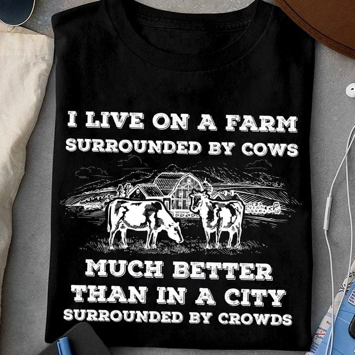 Cow Farm - I live on a farm surrounded by cows much better than in a city surrounded by crowds