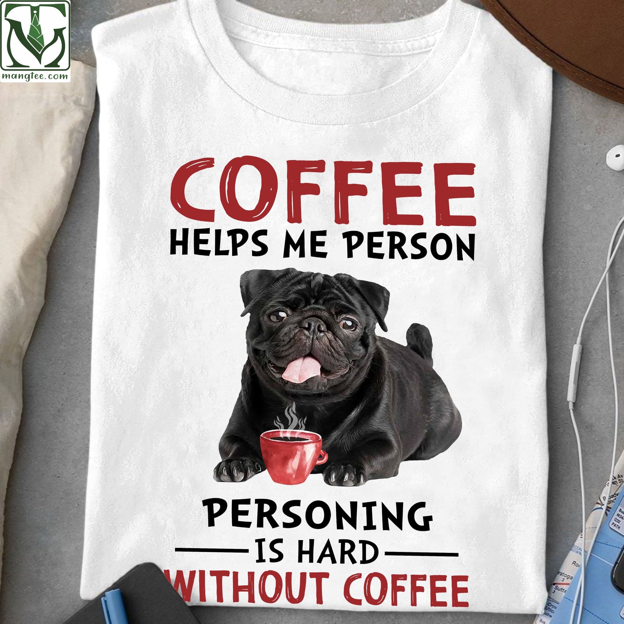 Black Pug Coffee - Coffee helps me person personing is hard without coffee