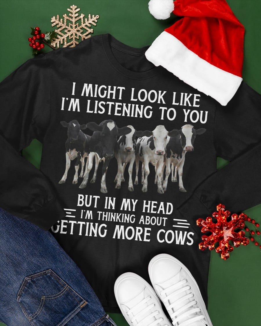 Cow Graphic T-shirt - I might look like i'm listening to you but in my head i'm thinking about getting more cows