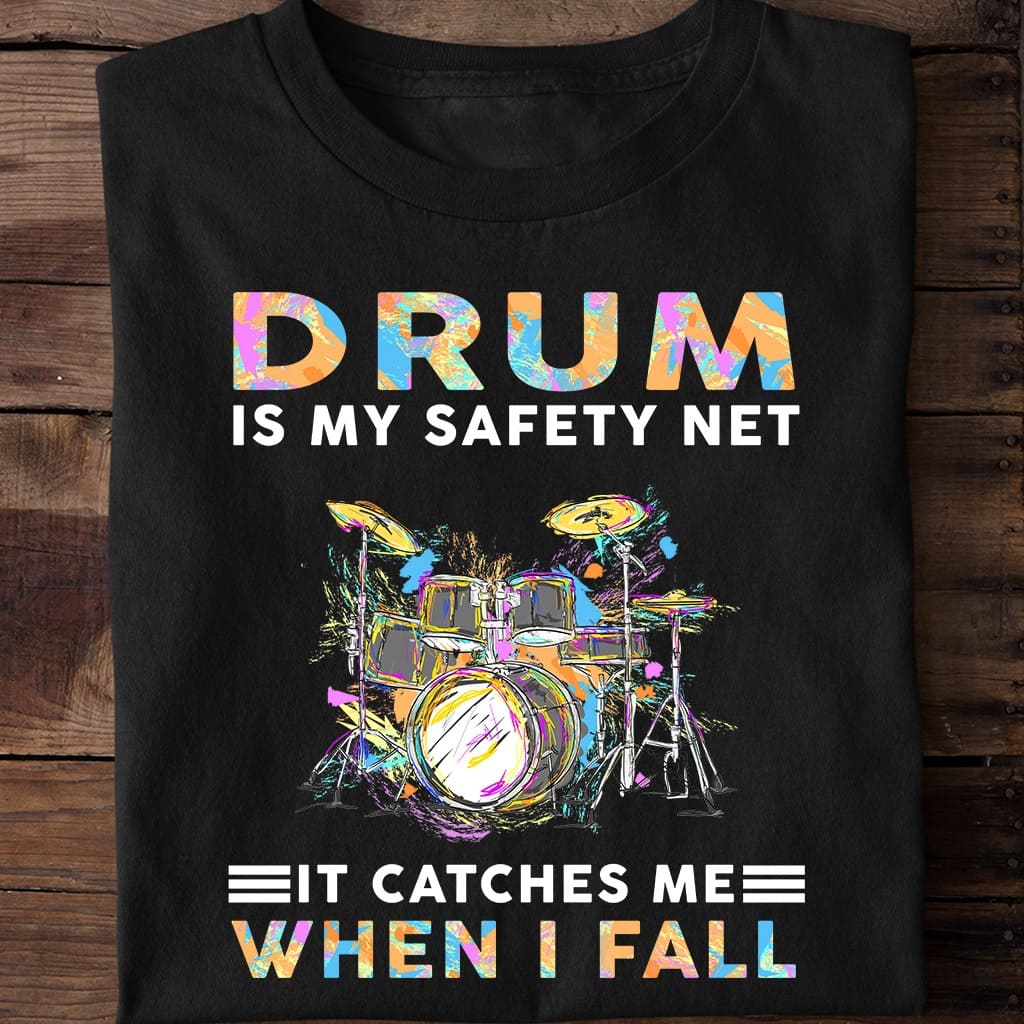 Drums Colorful - Drum is my safety net it catches me when i fall