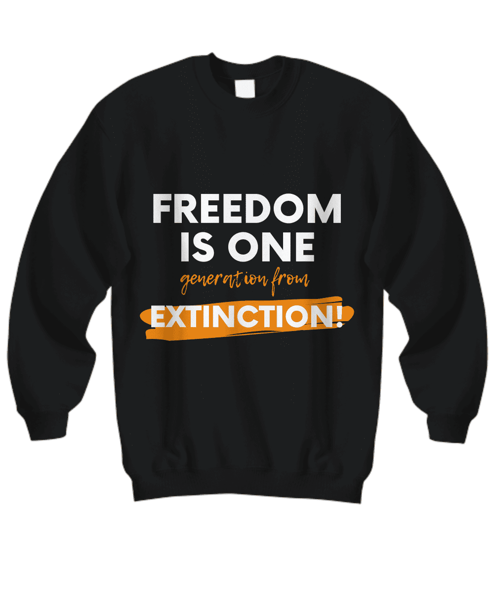 Freedom is one generation from extinction