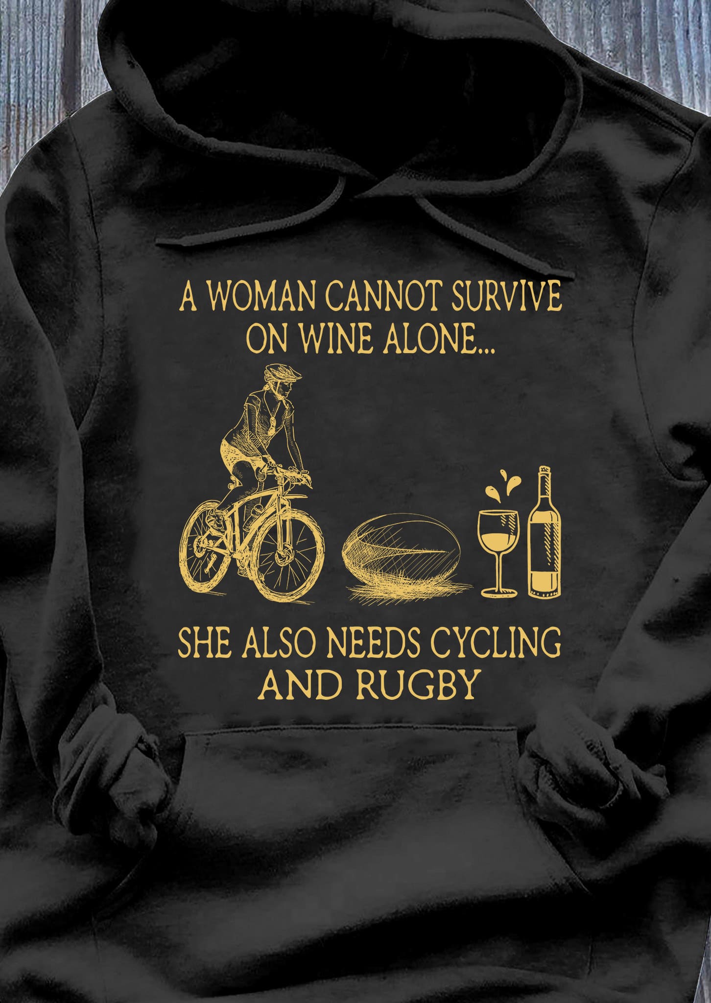 Cycling Rugby Wine - An woman cannot survive on wine alone she also needs cycling and rugby