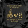 Cycling Golf Wine - An woman cannot survive on wine alone she also needs cycling and golf