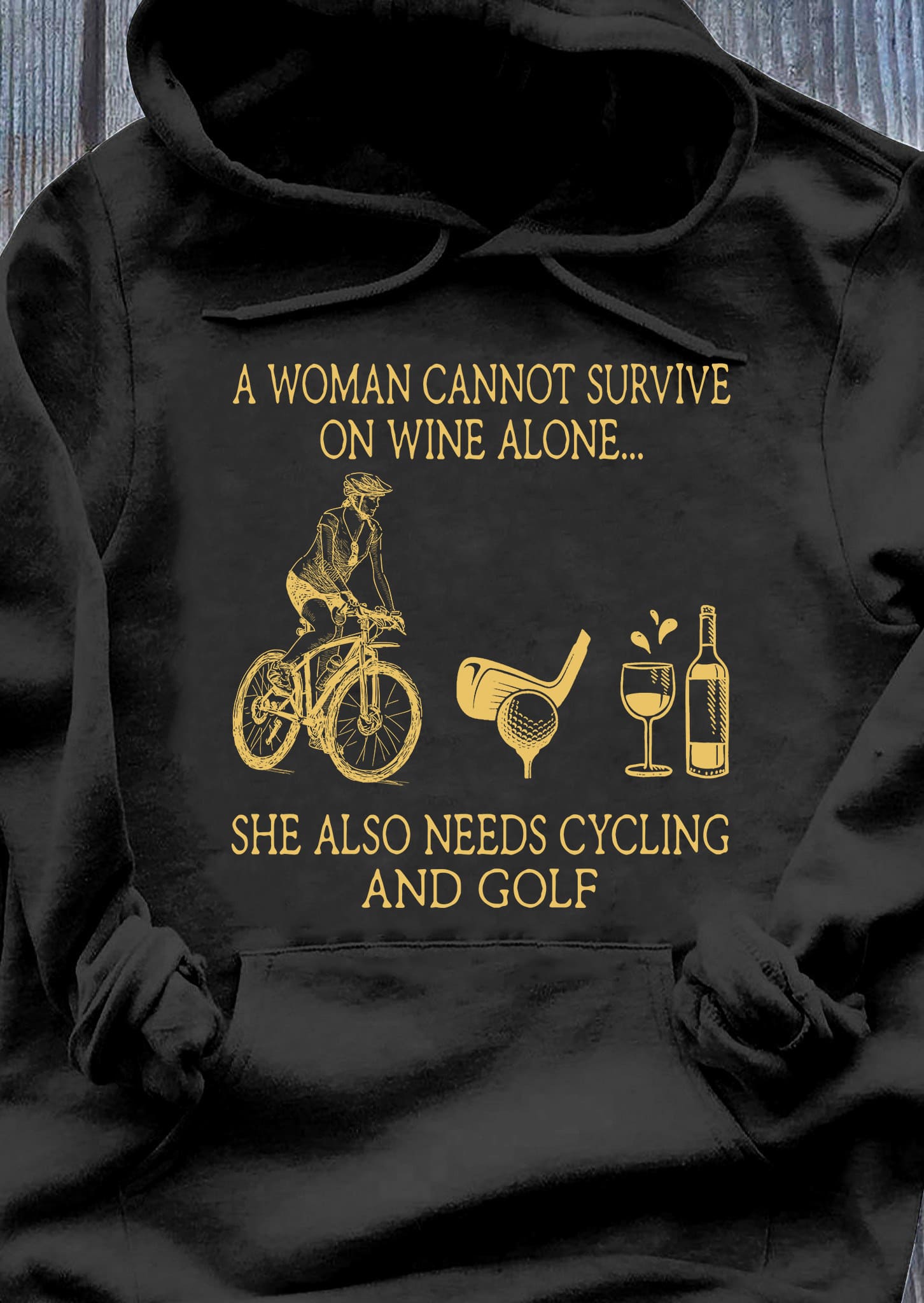 Cycling Golf Wine - An woman cannot survive on wine alone she also needs cycling and golf