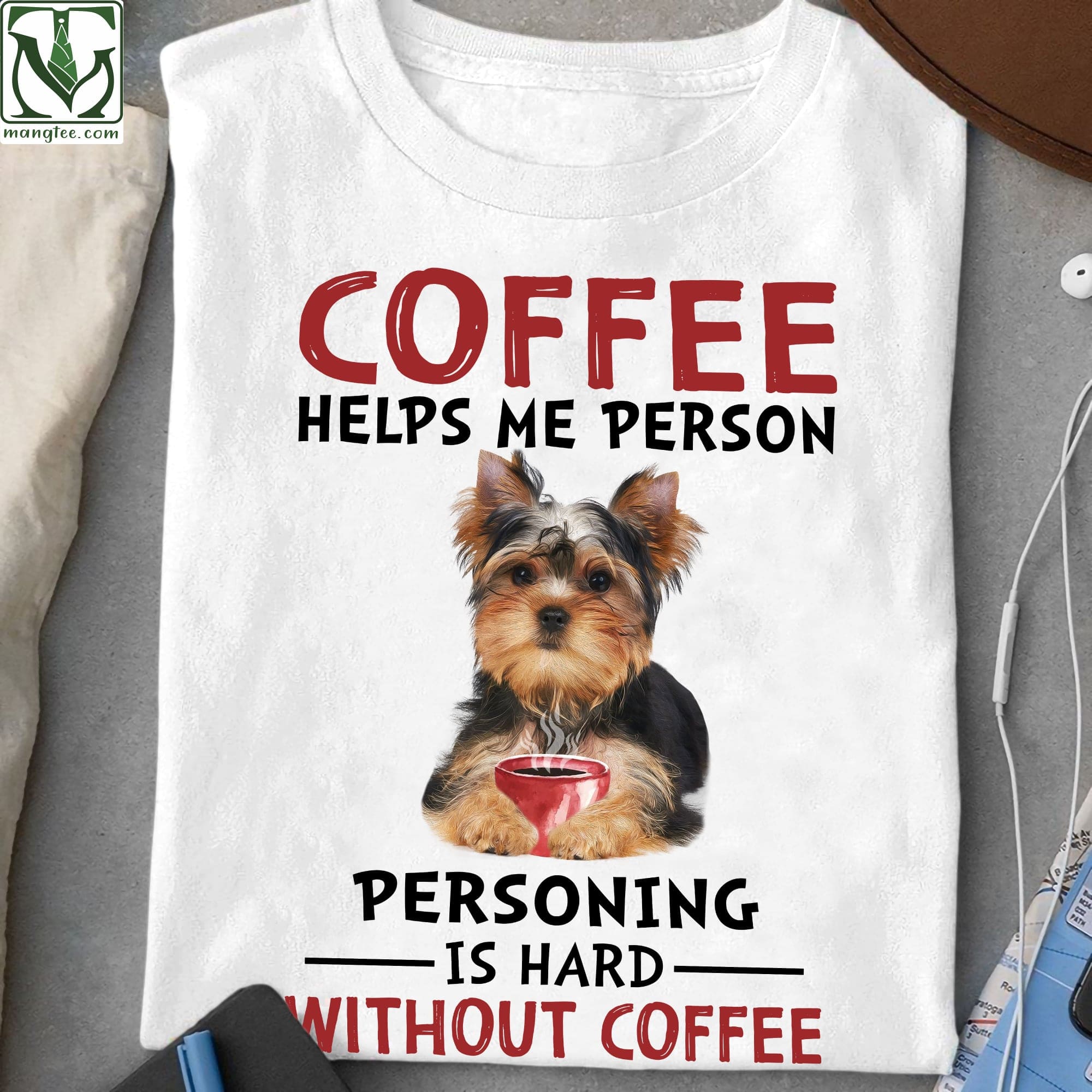 Yorkshire Terrier Coffee - Coffee helps me person personing is hard without coffee