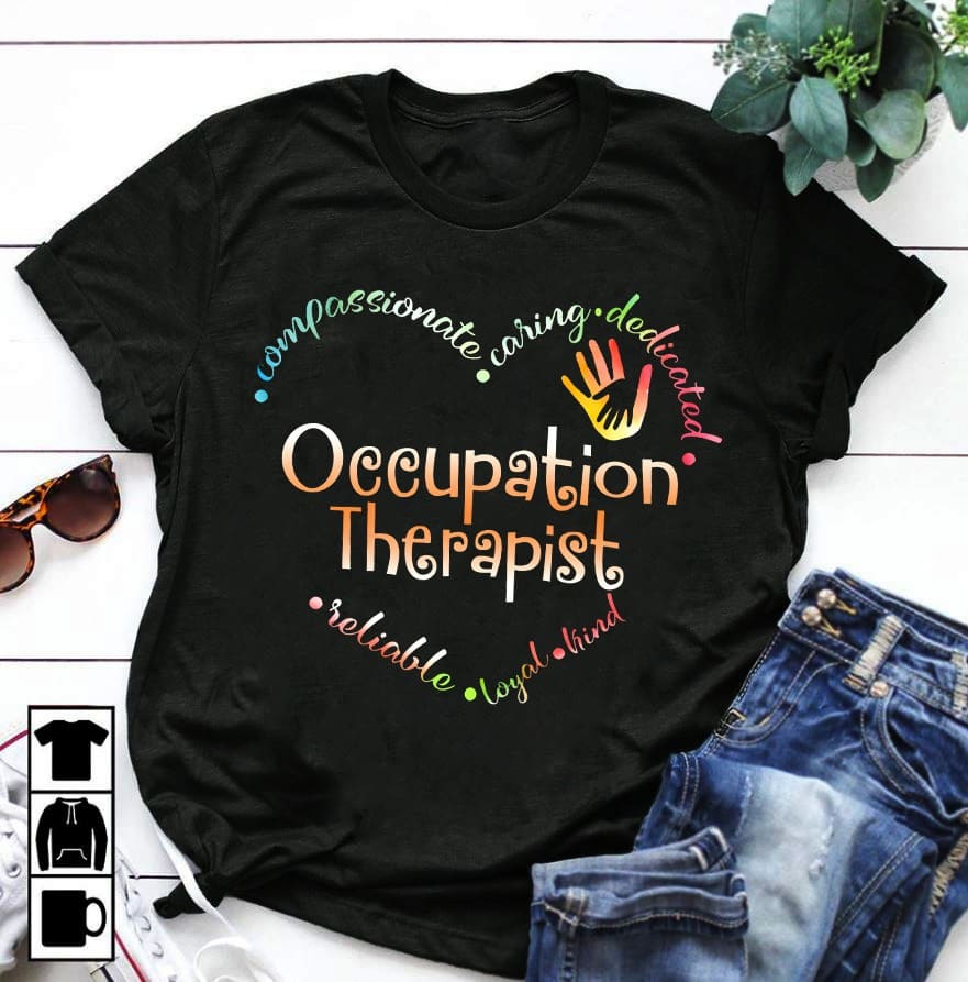 Occupational Therapy - Compassionate caring dedicated reliable warm loyal kind