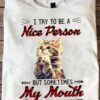 Cute Cat - I try to be a nice person but sometimes my mouth doesn't cooperate