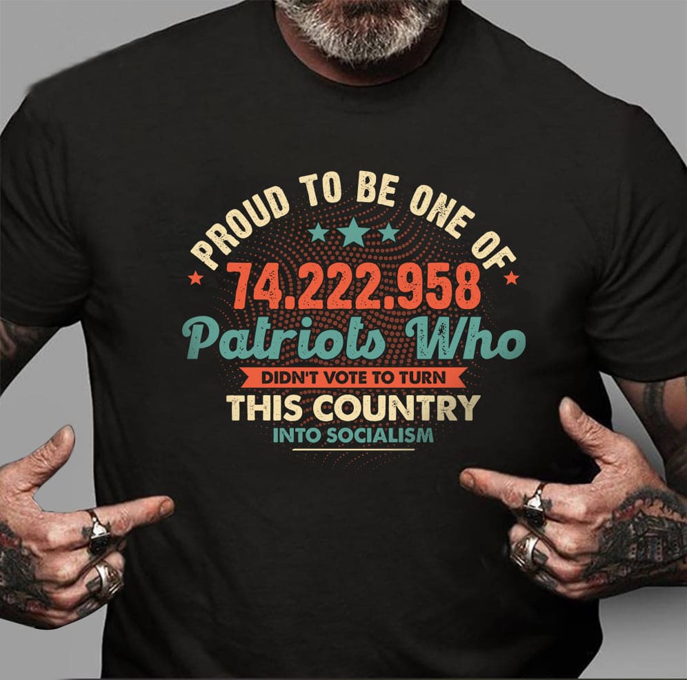 Proud to be one of 74.222.958 patriots who didn't vote to turn this country into socialism