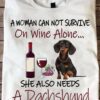 Wine Dachshund - A woman can not survive on wine alone she also needs a dachshund