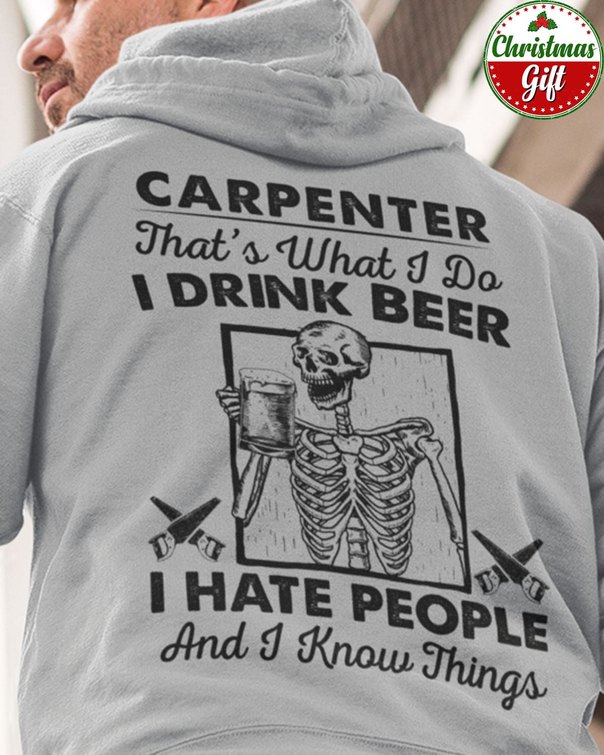 Carpenter Skeleton Drink Beer - Carpenter that's what i do i drink beer i hate people and i know things