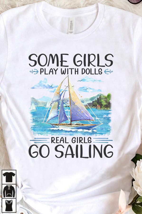 Sailing Girls - Some girls play with dolls real girls go sailing