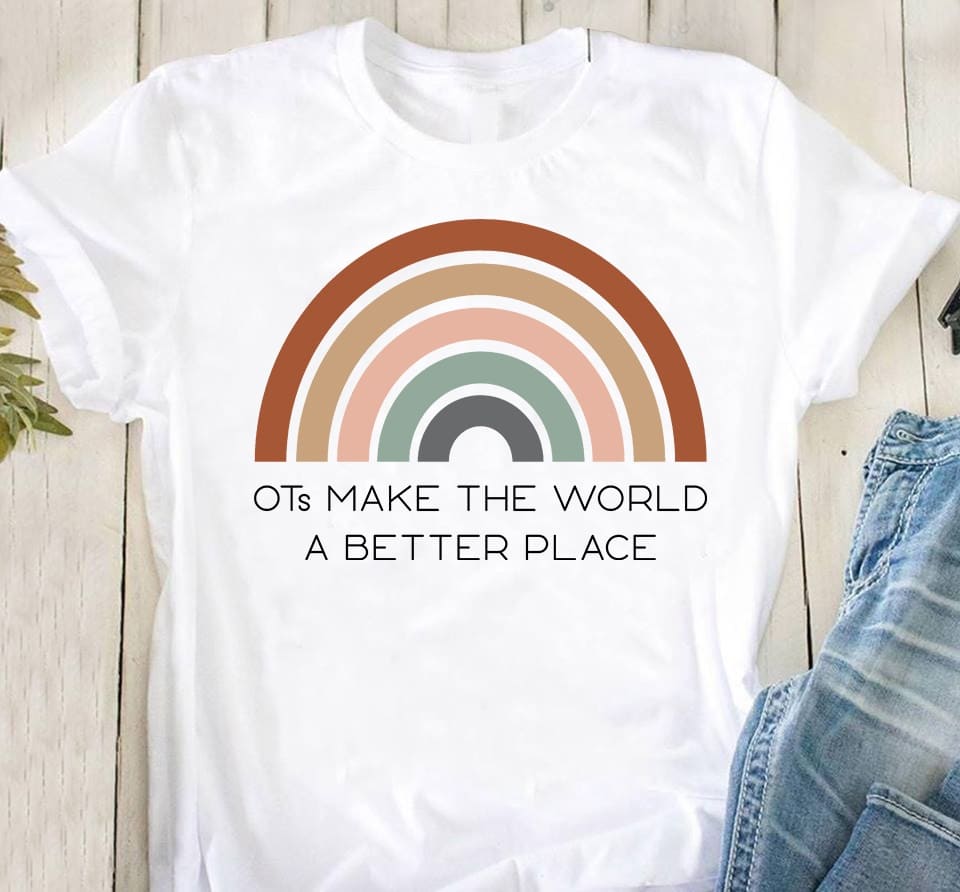Occupational Therapist Tee - OTs make the world a better place shirt