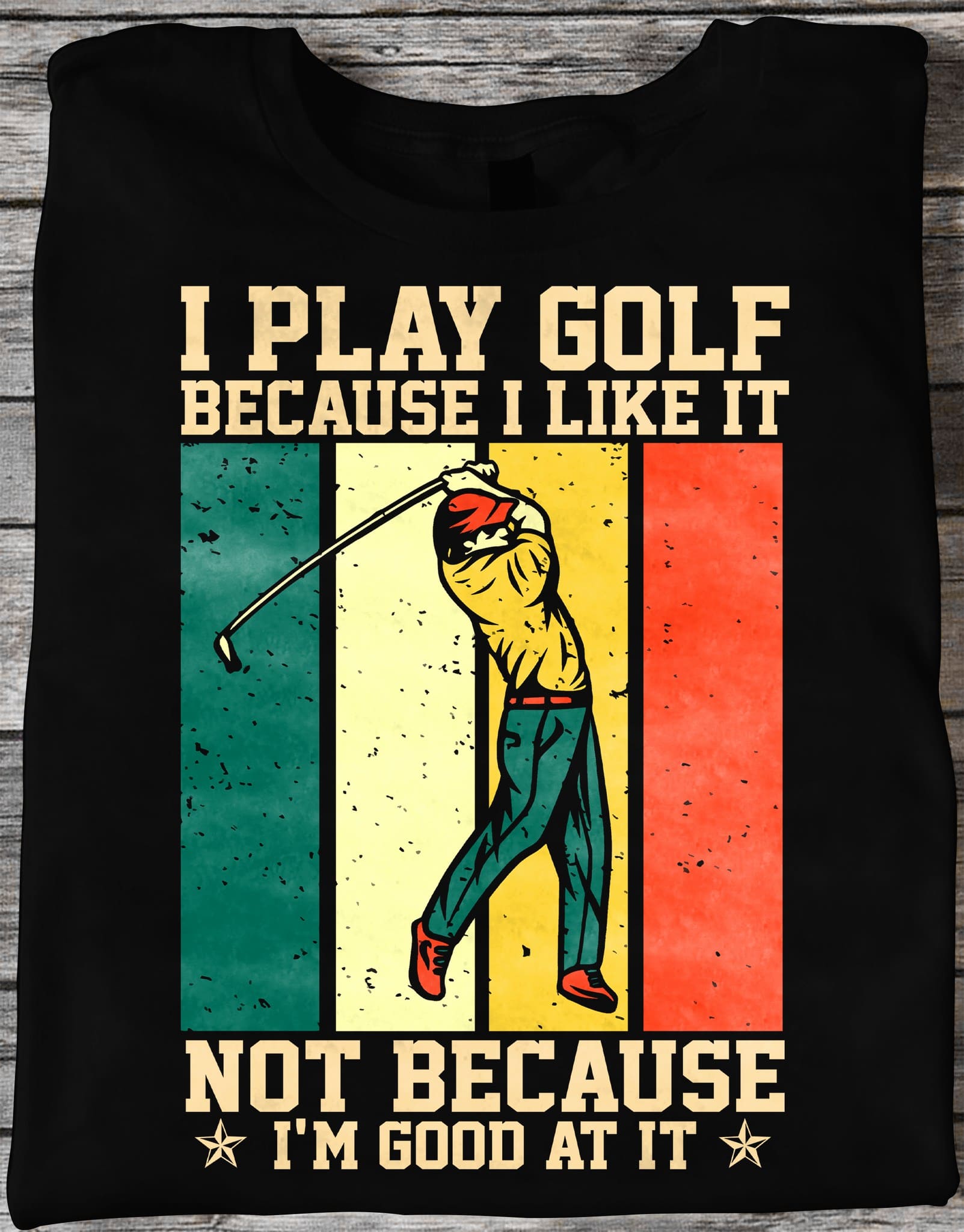 Golf Player - I play golf because i like it not because i'm good at it