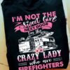 Firefighter Girl - I'm not the sweet girl i'm the crazy lady who are firefighters