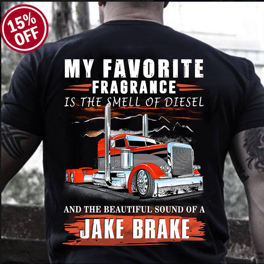 Truck Graphic T-shirt - My favourite fragrance is the smell of diesel and the beautiful sound of a jake brake