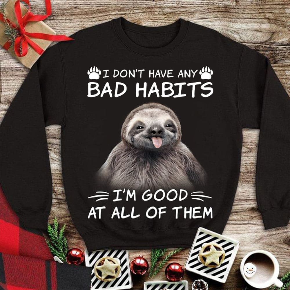 Sloth Graphic T-shirt - I don't have any bad habits i'm good at all of them