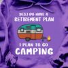 Camping Vintage Camping Car - Yes i do have a retirement plan i plan to go camping