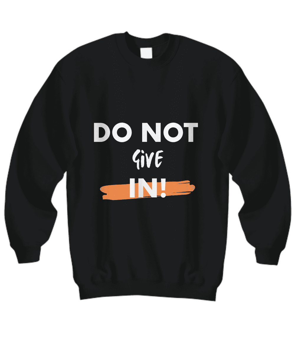 Do Not Give In! - Fashion T-Shirt, Cool Trending T-shirt