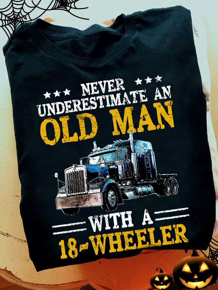 Trucker The Job - Never underestimate an old man with a 18 wheeler