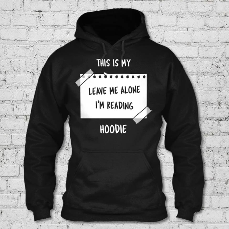 This is my leave me alone i'm reading hoodie