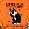 Black Cat Coffee - Coffee spelled backwards is eeffoc just know that i don't give eeffoc until i've had my coffee