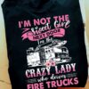 Fire Trucks Woman - I'm not the sweet girl next door i'm the crazy lady who drivers fire trucks