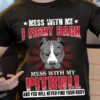 Pitbull Graphic T-shirt - Mess with me i fight back mess with my pitbull and you will never find your body