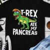 Tyrannosaurus Graphic T-shirt - T-rex ate my pancreas