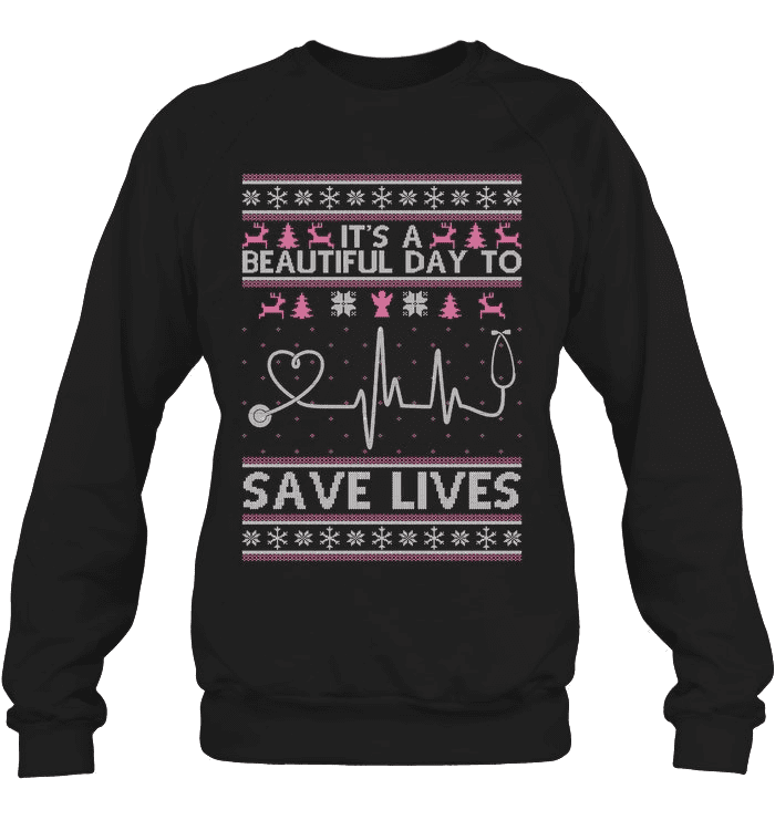 Nurse the job Ugly Christmas Sweater - It's a beautiful day to save lives