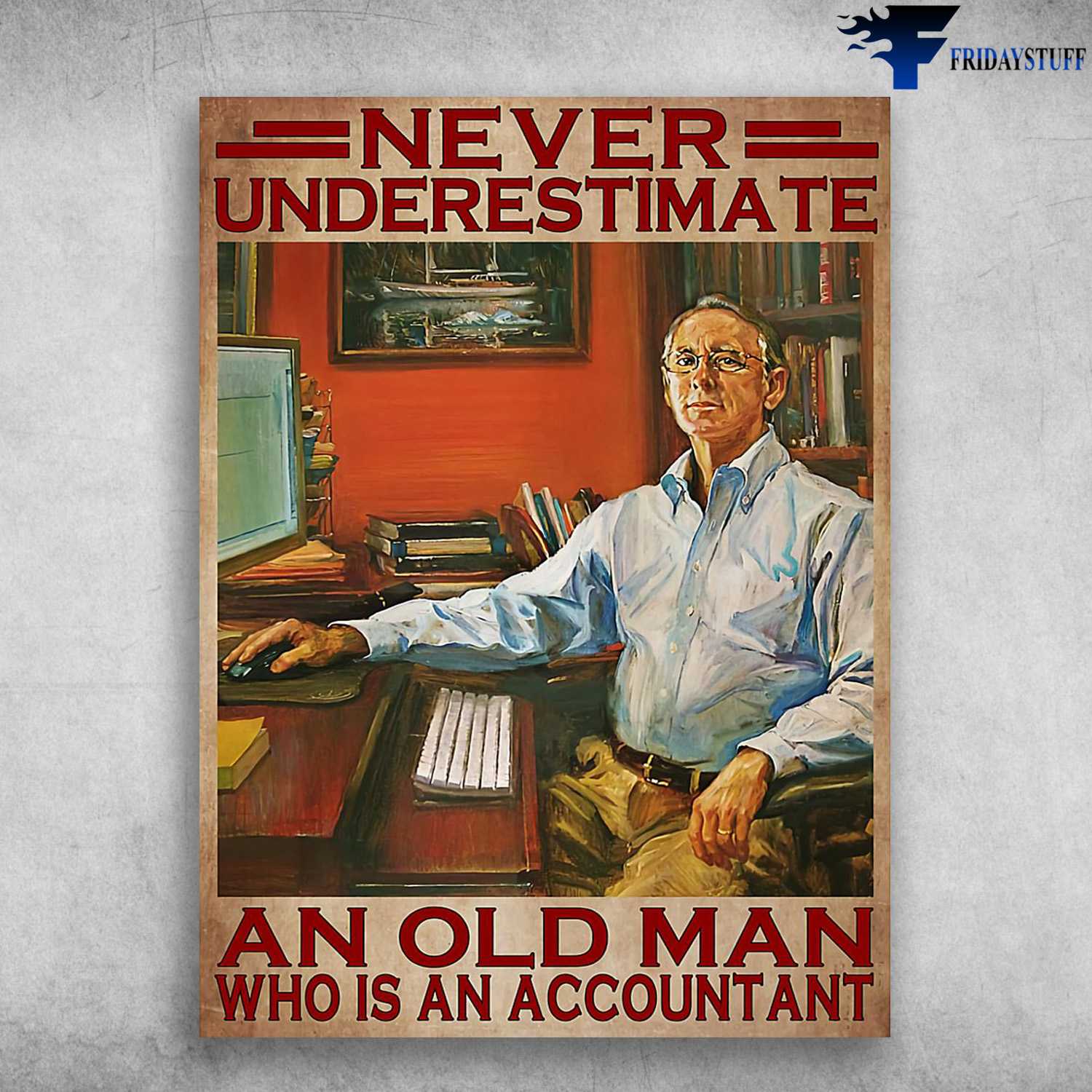Accountant Poster, Gift For Accountant, Never Underestimate An Accountant