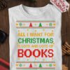 All I want for Christmas is lots and lots of books - Christmas reading book, Christmas gift for bookaholic