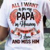 All I want is for my papa in heaven to know how much I love and miss him - Papa with wings, grandpa in heaven