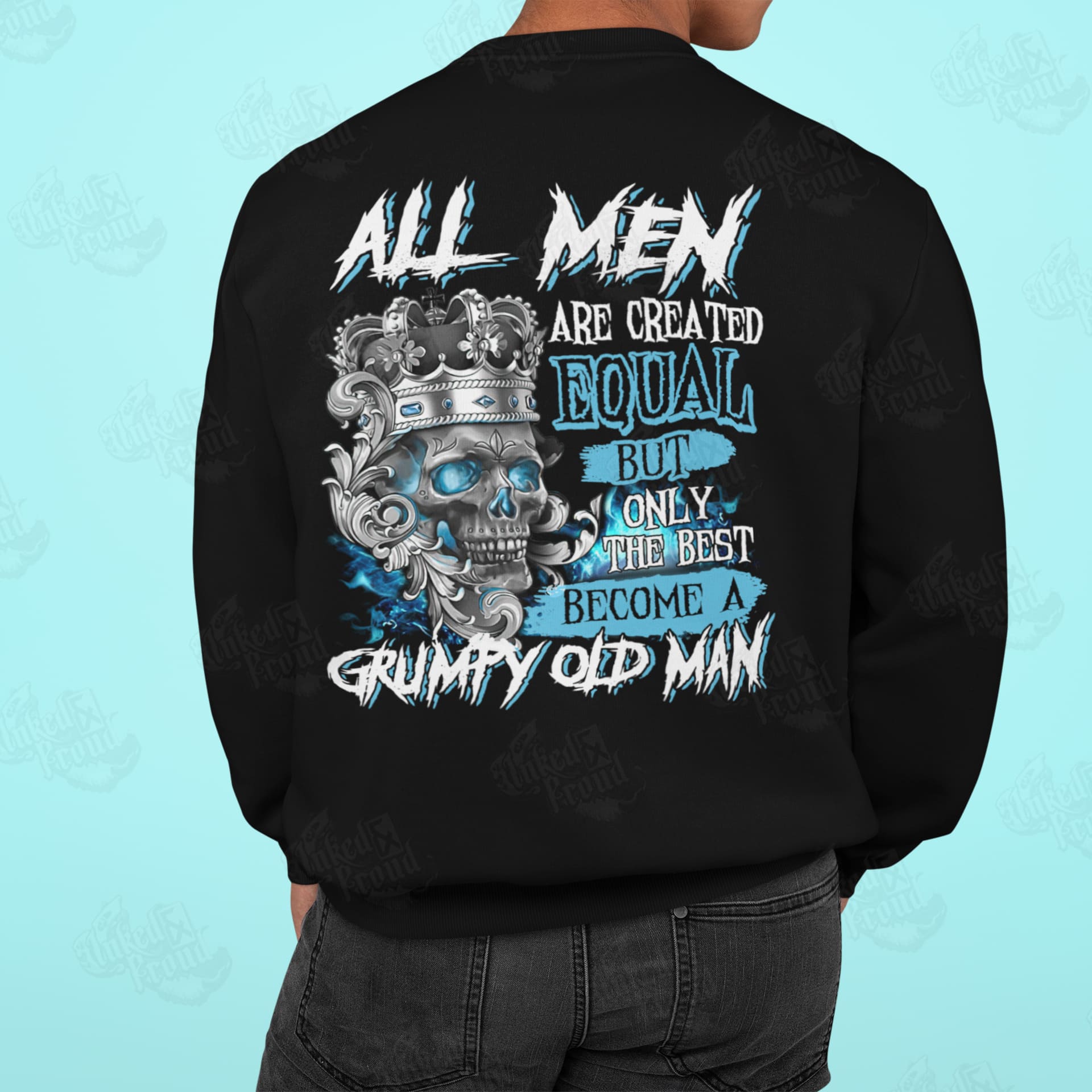 All men are created equal but only the best become a grumpy old man - Crown skull head