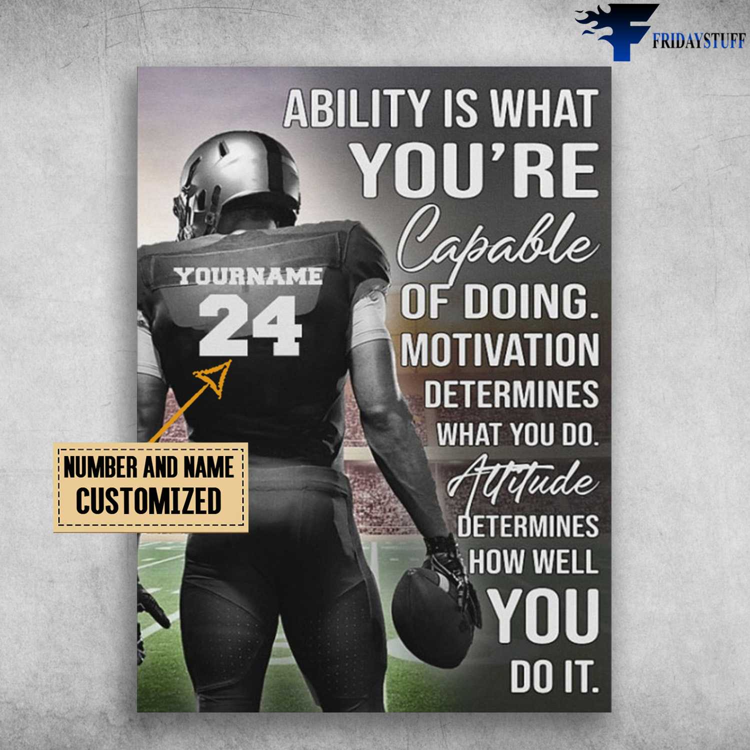 American Football, Football Poster, Ability Is What You're Capable Of Doing, Motivation Determines, What You Do, Attitude Determines, How Well You Do It