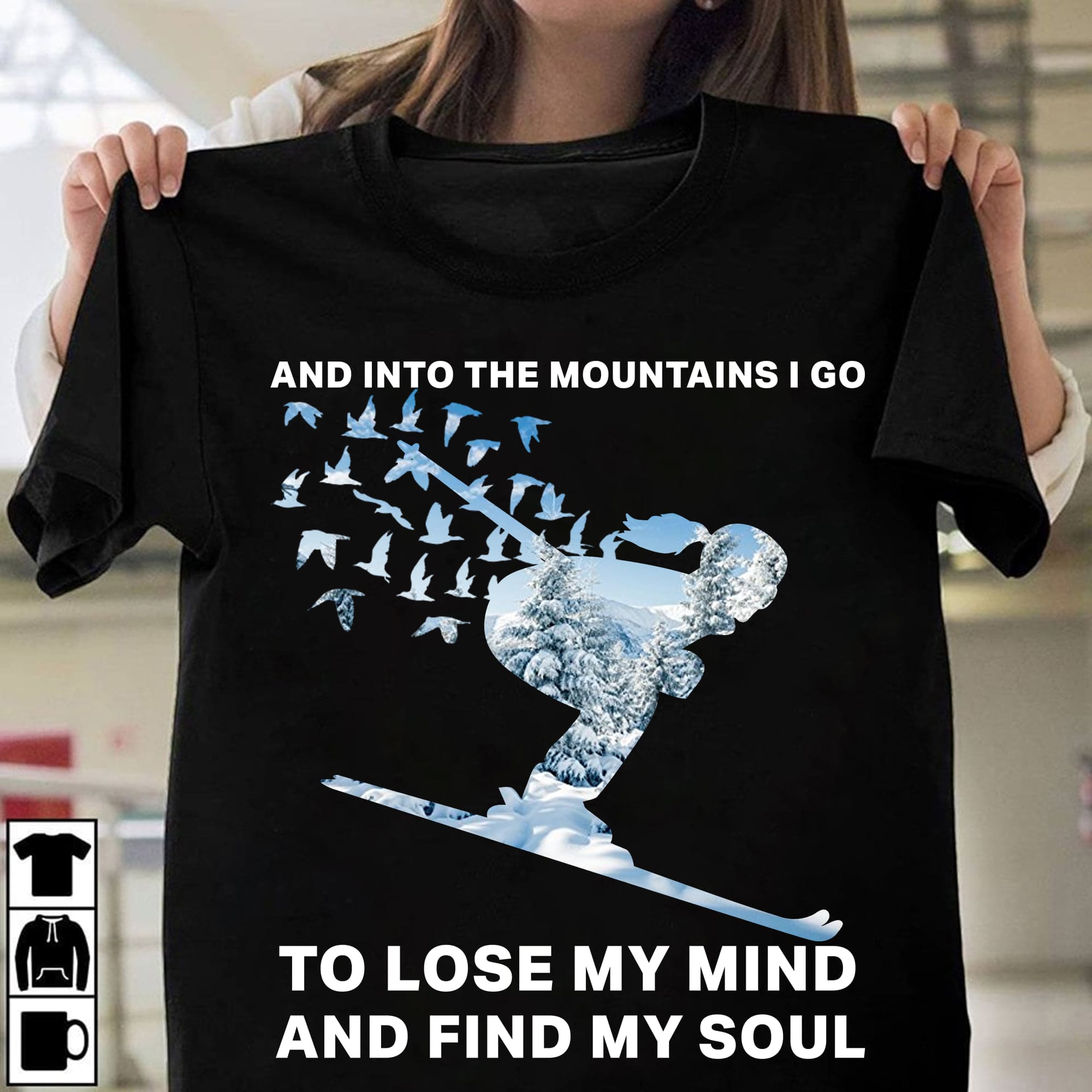 And into the mountains I go to lose my mind and find my soul - Girl go skiing, skiing risky sport