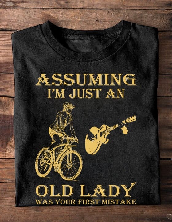 Assuming I'm just an old lady was your first mistake - Old lady go cycling, cycling and guitar